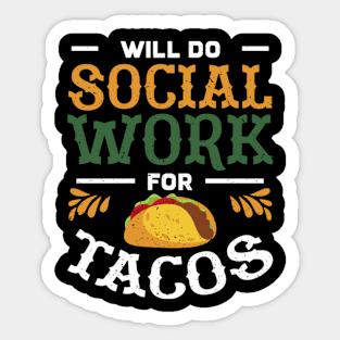 Social Worker Will Do Social Work For Tacos Sticker